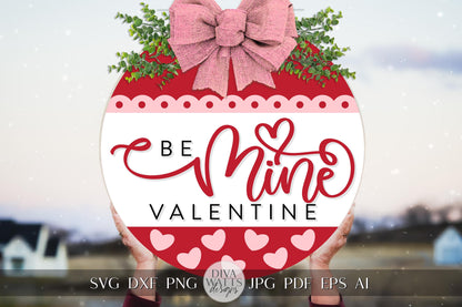 Be Mine Valentine SVG - Heart Shaped Valentine’s Day Sign Design for Cricut & Silhouette | Valentine's Day Door Hanger svg