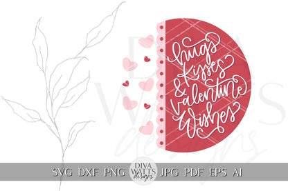 Hugs Kisses and Valentine Wishes SVG | Valentine’s Day Digital Design for Cricut & Silhouette | Valentine's Day Door Hanger svg
