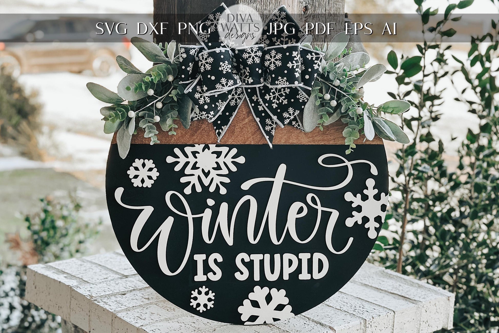 Winter Is Stupid Door Hanger SVG | Funny Round Winter Sign Laser Cut File | Rustic Snowflake Door Decor Glowforge SVG