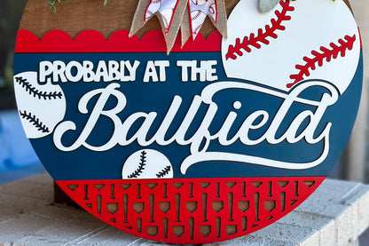 Baseball Door Hanger SVG, Probably at the Ballfield Sign, 3D Layered Sports Laser Cut File, Baseball Mom Laser Sign, Glowforge Xtool File