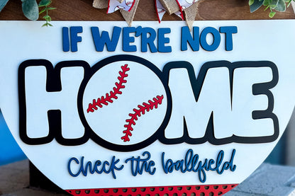 Baseball Home Sign SVG, Sports Door Hanger Laser Cut File, If We’re Not Home Check the Ballfield, 3D Layered Sign, Glowforge, Xtool, Omtech