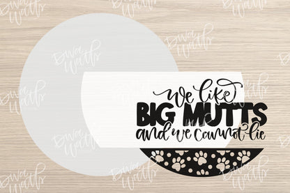 We Like Big Mutts SVG | Funny Dog Door Hanger Sign File | Laser Cut Pet Decor Template | Round Wood Sign Glowforge xTool Compatible