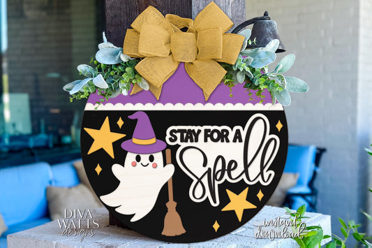 Laser Cut Door Hanger SVG | Stay for a Spell Halloween Sign SVG | Ghost Witch SVG File | Round Wood Cut File Glowforge xTool diy Decor