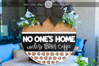 Coffee Door Hanger SVG | No One’s Home Sign SVG | Round Wood Sign Template | Laser Cut File for Glowforge xTool | DIY Coffee Bar Decor