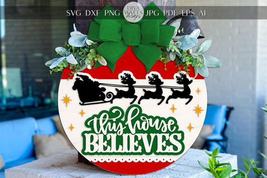 Santa Believe Round Door Hanger SVG | This House Believes Sign | Santa’s Sleigh Reindeer Christmas Laser Cut Glowforge xTool File