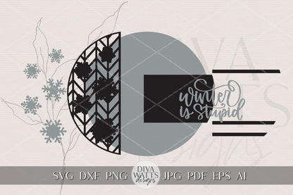 Laser Cut Door Hanger SVG | Winter Is Stupid Sign | Funny Round Template | Rustic Farmhouse Porch Décor | Glowforge xTool File