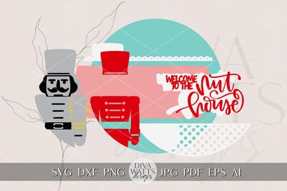 Welcome to the Nut House SVG | Nutcracker Christmas Door Hanger Template | Laser Cut Round Sign File for Glowforge xTool