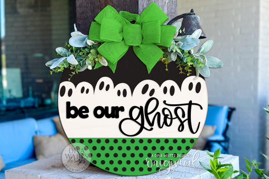 Be Our Ghost SVG Round Door Hanger | Halloween Laser Cut File for Glowforge xTool OMTech | Spooky Porch Sign