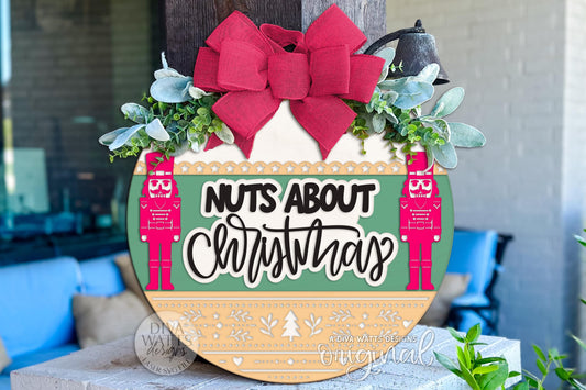 Nuts About Christmas Round Door Hanger SVG Nutcracker Laser Cut File for Glowforge xTool OMTech Holiday Porch Sign DIY Decor