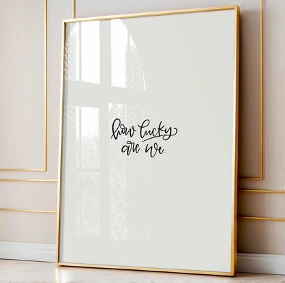 Printable Wall Art Hand Lettered 'How Lucky Are We' Inspirational Digital Print for Home Wall Decor Modern Minimalist Instant Download
