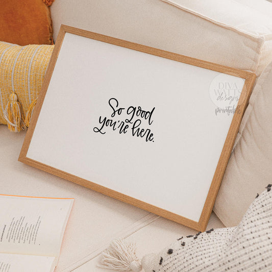 So Good You’re Here Printable Wall Art, Hand-Lettered Welcome Quote Digital Print for Home Décor, Modern Minimalist Gallery Wall Art