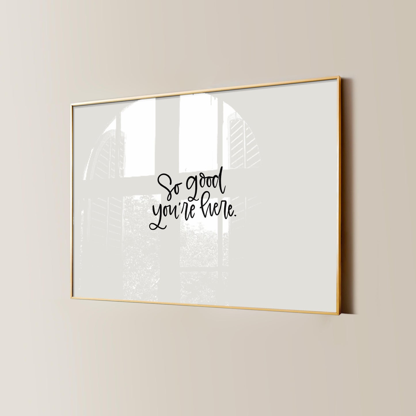 So Good You’re Here Printable Wall Art, Hand-Lettered Welcome Quote Digital Print for Home Décor, Modern Minimalist Gallery Wall Art