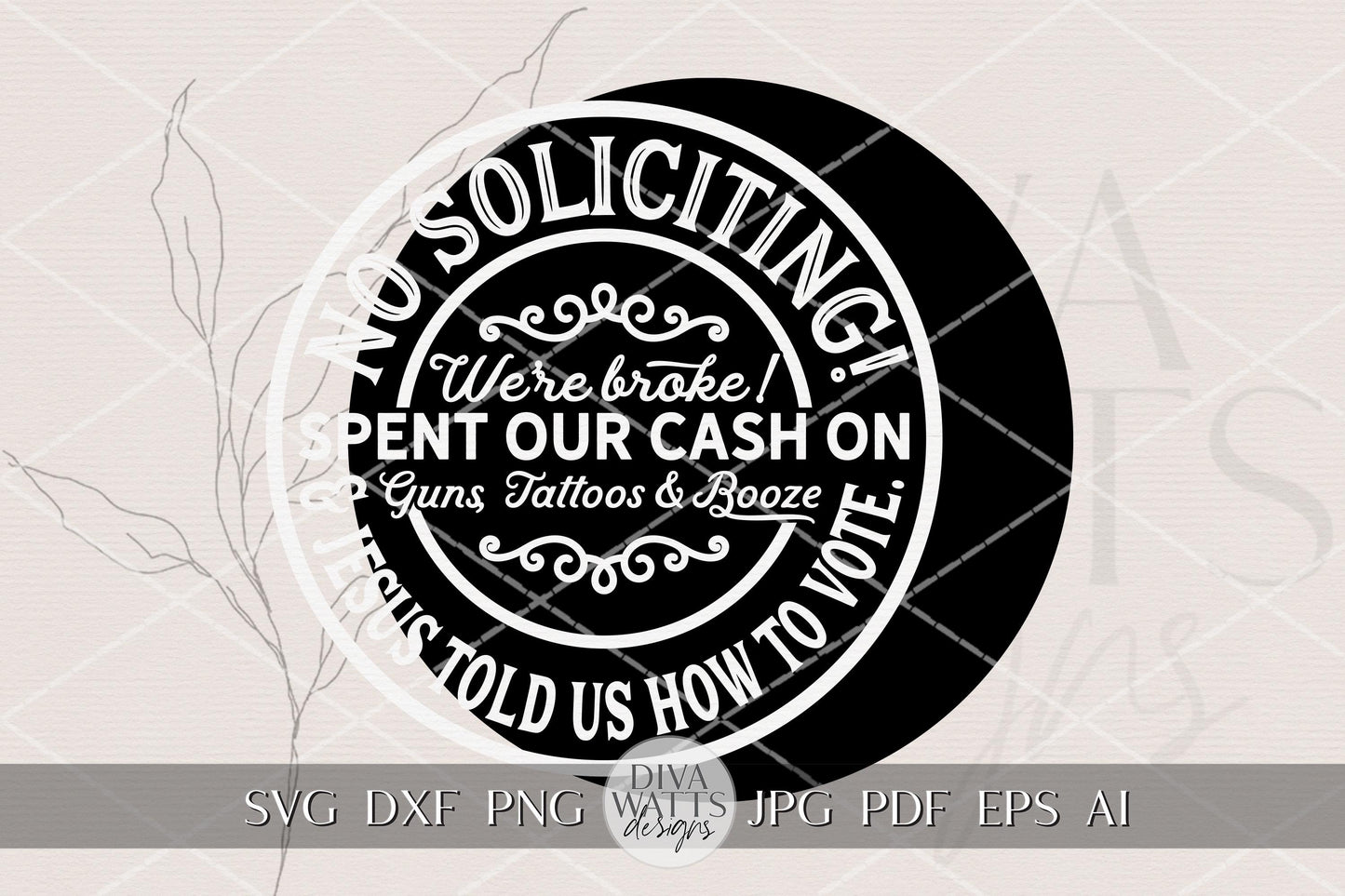 No Soliciting Funny Round Door Hanger SVG • Spent Our Cash On Guns Tattoos Booze • Laser Cut Sign File for Glowforge xTool OMTech