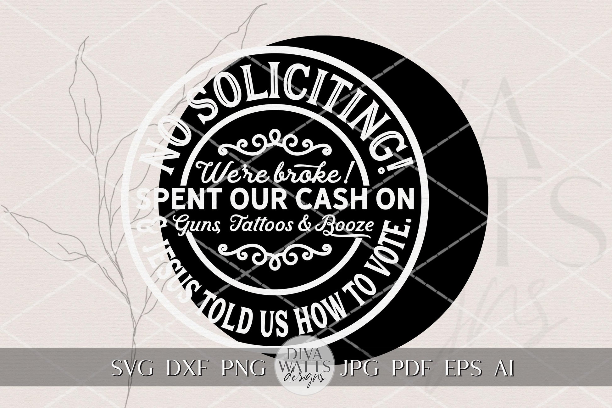 No Soliciting Funny Round Door Hanger SVG • Spent Our Cash On Guns Tattoos Booze • Laser Cut Sign File for Glowforge xTool OMTech