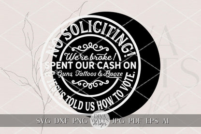 No Soliciting Funny Round Door Hanger SVG • Spent Our Cash On Guns Tattoos Booze • Laser Cut Sign File for Glowforge xTool OMTech