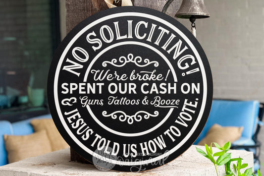 No Soliciting Funny Round Door Hanger SVG • Spent Our Cash On Guns Tattoos Booze • Laser Cut Sign File for Glowforge xTool OMTech
