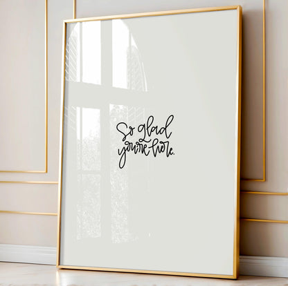 Printable Wall Art So Glad You're Here Sign Hand Lettered Modern Minimalist Digital Print Home Decor Entryway Gallery Wall Instant Download