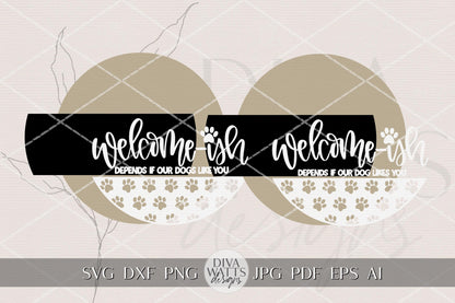 Welcome-ish Dog Lover Round Door Hanger SVG, Funny Dog Door Sign Laser Cut File, Welcome Depends If Our Dog Likes You SVG