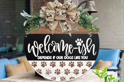 Welcome-ish Dog Lover Round Door Hanger SVG, Funny Dog Door Sign Laser Cut File, Welcome Depends If Our Dog Likes You SVG