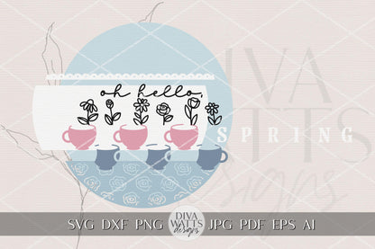 Oh Hello Spring Round Door Hanger SVG Cottagecore Teacup Floral Sign Laser Cut File for Spring Porch Decor DIY Round Door Sign