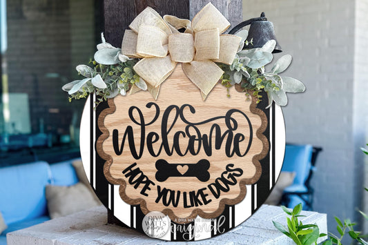 Round Door Hanger SVG Welcome Hope You Like Dogs Pet Lover Front Door Sign For Porch And Entryway Decor, Digital Laser SVG And Vinyl SVG Instant Download, Welcoming Front Door Accent By Diva Watts Designs