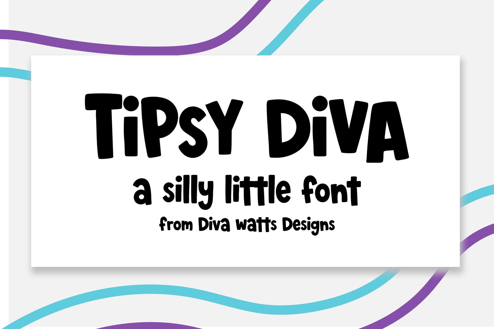Tipsy Diva Silly Hand Drawn Display Font With Uppercase Lowercase Numbers And Punctuation, Personal Use OTF Font Download For Crafts, Signs, Stickers, Shirts, Invitations, And Creative Projects By Diva Watts Designs