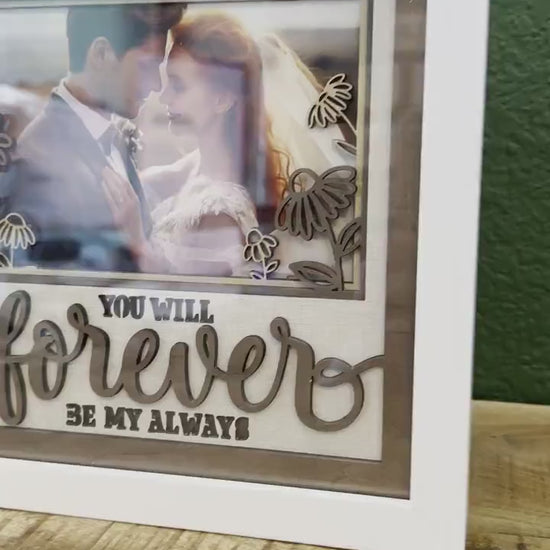 You Will Forever Be My Always Layered SVG, Shadow Box SVG with Glass, Wedding Keepsake, Anniversary Gift, Engagement Frame SVG