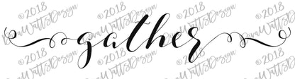 Gather | SVG | Farmhouse Style | PNG | Cuttable Cricut | Instant Download | Wood Sign | Tea Towel | Pillow | More | Swirly Fancy Script