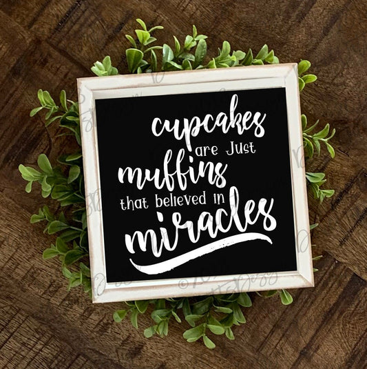 SVG Cupcakes Are Just Muffins That Believed In Miracles | Kitchen Decor Wall Tea Towel Art | Instant Download