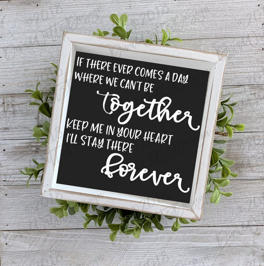 SVG If There Ever Comes A Day We Can't Be Together Keep Me In Your Heart I'll Stay There Forever | Grief Loss | Instant Download | DXF