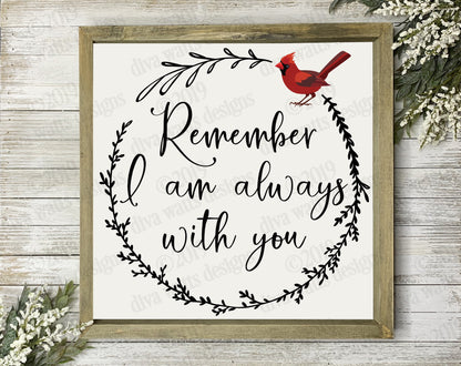 Remember I Am Always With You | Grief & Loss | Red Cardinal | Cutting File | Printable | Clipart | Sublimination | SVG DXF PNG | Digital