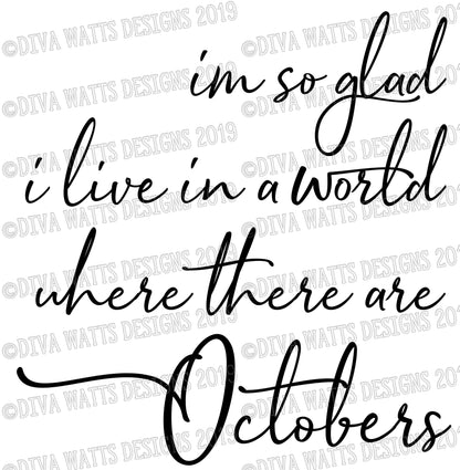 SVG I'm so Glad I live in a World Where There Are Octobers | Cutting File | DXF PNG eps | Vinyl Stencil | Instant Download Autumn Fall
