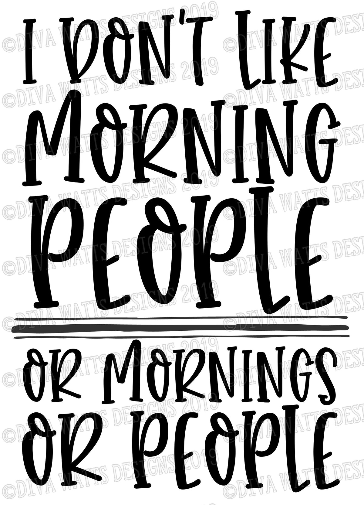 SVG I Don't Like Morning People or Mornings or People | Cutting Files | DXF PNG eps jpg | Funny | Humor | Hate Mornings | Vinyl Stencil htv