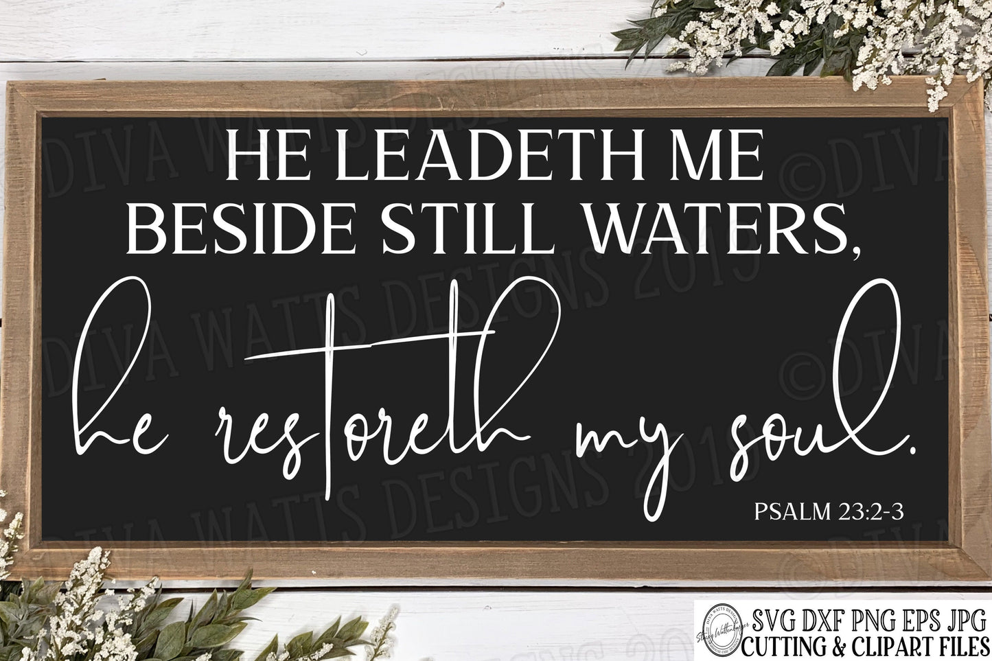 SVG He Leadeth Me Beside Still Waters, He Restoreth My Soul Psalm 23:2-3 | Christian Bible Verse | Instant Download | Sign |