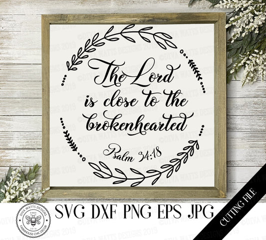 SVG The Lord Is Close To The Brokenhearted Psalm 34:18 | Grief | Loss | Cutting File | Bible Verse Christian | DXF PNG eps jpg | Sign Vinyl