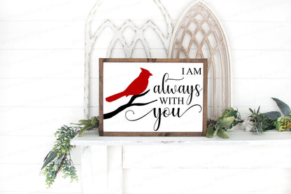 I am Always With You SVG | Red Cardinal SVG | Memorial SVG | Christmas Ornament svg | Farmhouse Sign | dxf and more! | Printable