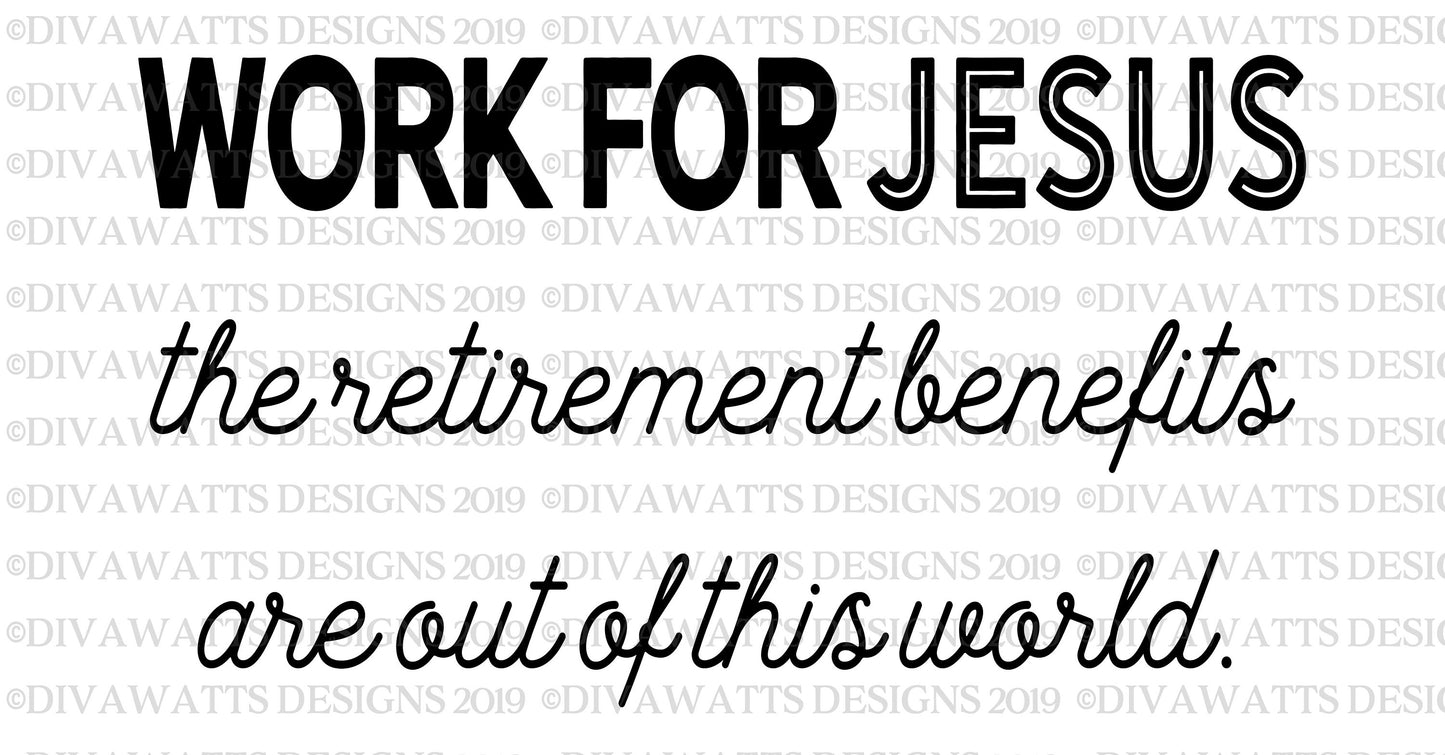 SVG Work For Jesus | Cutting File | The Retirement Benefits Are Out Of This World | Great | Shirt | God | Preacher Minister | Vinyl HTV png