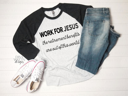 SVG Work For Jesus | Cutting File | The Retirement Benefits Are Out Of This World | Great | Shirt | God | Preacher Minister | Vinyl HTV png