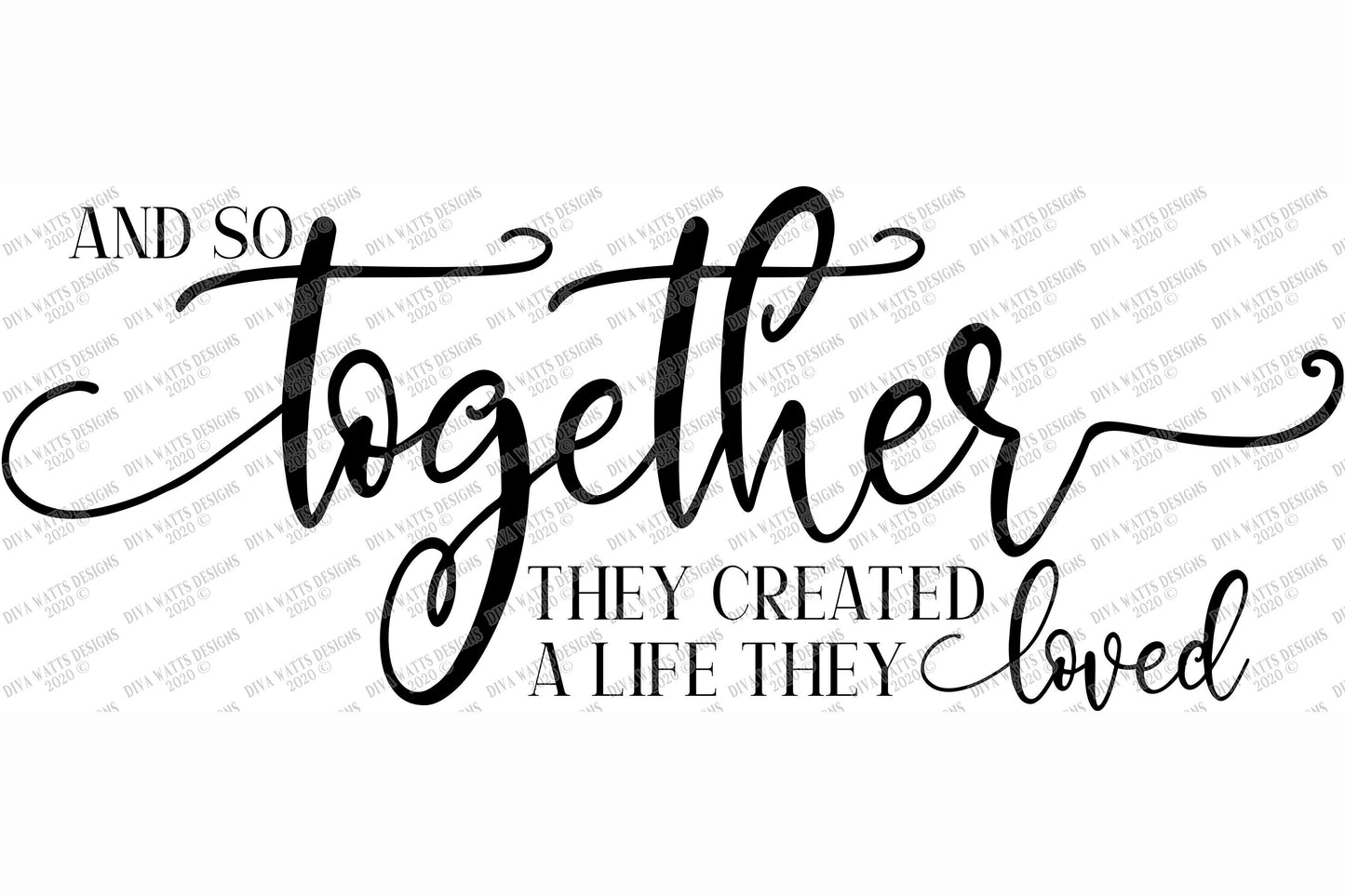 SVG | And So Together They Created A Life They Loved | Cutting File | Vinyl Stencil HTV | Sign | Wedding Valentine's Day Anniversary | png