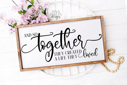 SVG | And So Together They Created A Life They Loved | Cutting File | Vinyl Stencil HTV | Sign | Wedding Valentine's Day Anniversary | png