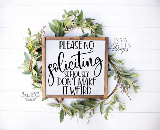 SVG No Soliciting | Cutting File | Seriously Don't Make It Weird | DXF PNG eps jpg ai pdf | Vinyl Stencil htv | Porch Farmhouse Sign