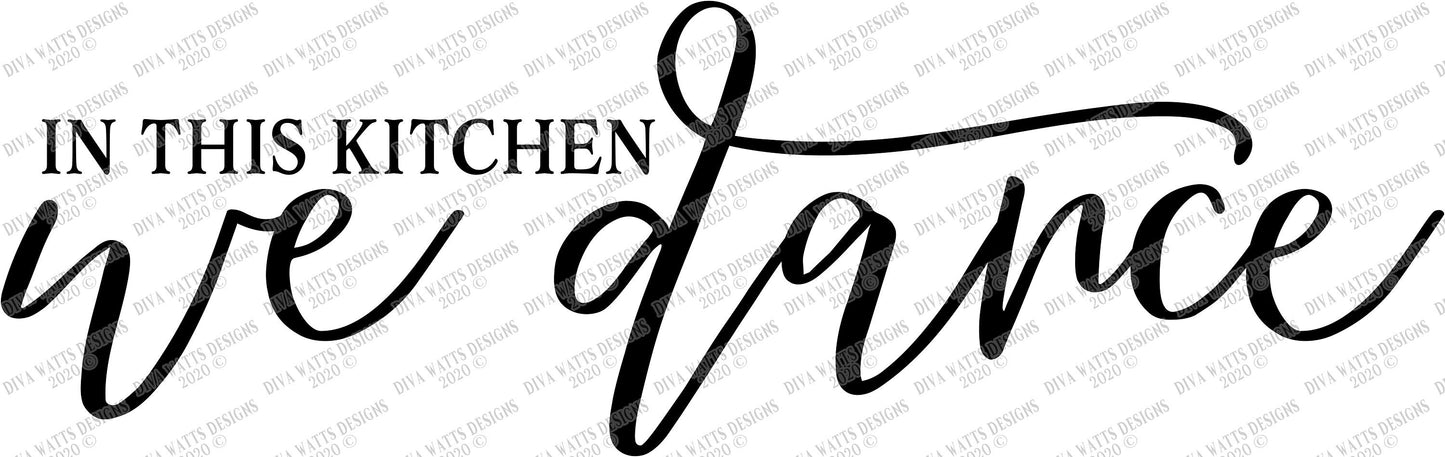SVG | In This Kitchen We Dance | Cutting File | Farmhouse Sign | Vinyl Stencil HTV | Long | Script | png eps jpg pdf | Dining Room | Rustic