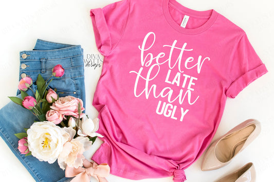 SVG Better Late Than Ugly | Cutting File | Funny Humor | Makeup | Hair | Shirt Sign | Vinyl Stencil htv | PNG EPS jpg ai pdf |