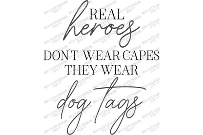 SVG | Real Heroes Don't Wear Capes They Wear Dog Tags | Cutting File | Military | Vinyl Stencil HTV | Shirt Sign Tote | 4th of July | PNG