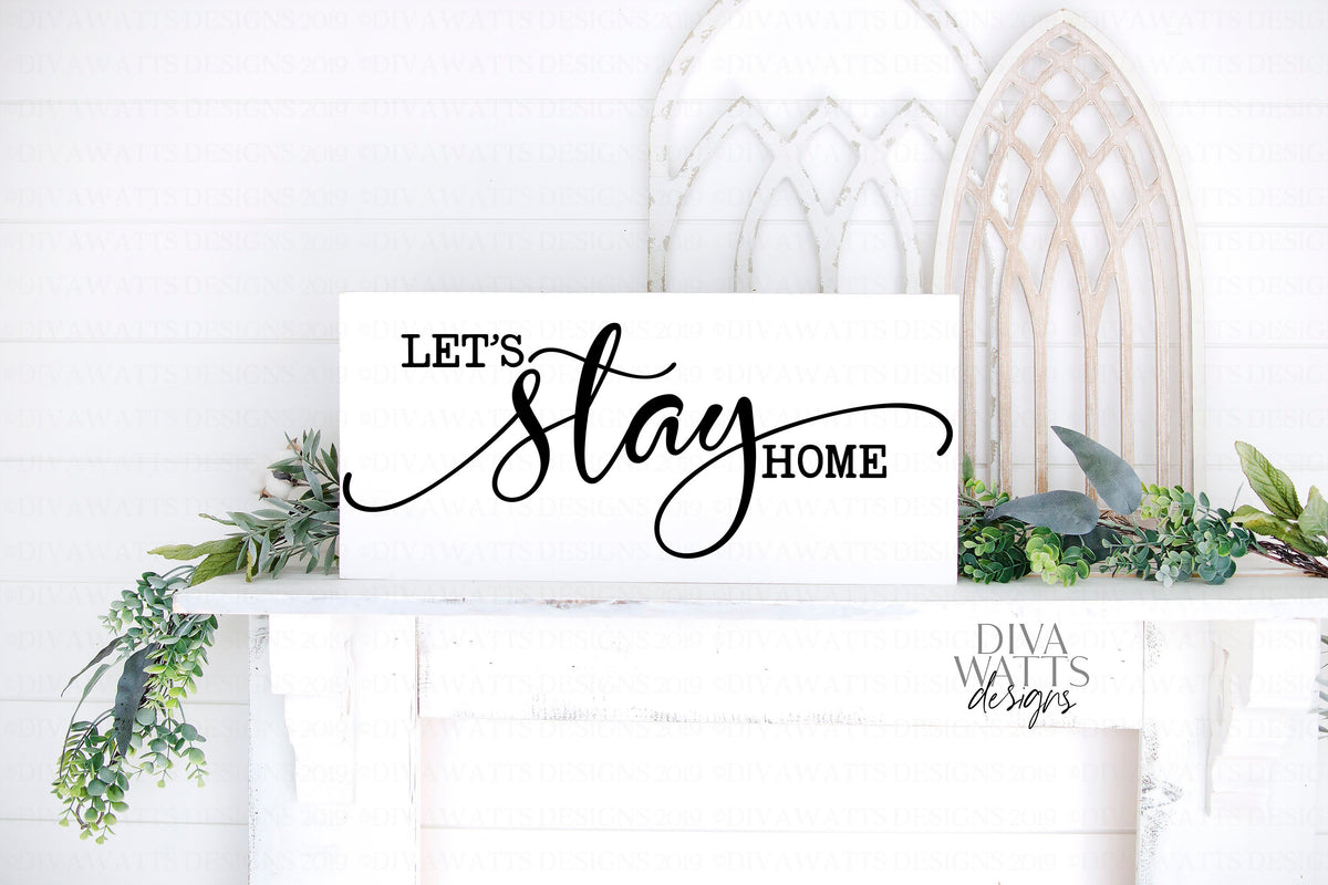 SVG Let's Stay Home | Cutting File | Farmhouse  Sign | Vinyl Stencil HTV | Rustic Vintage Script with Tails | PNG eps jpg