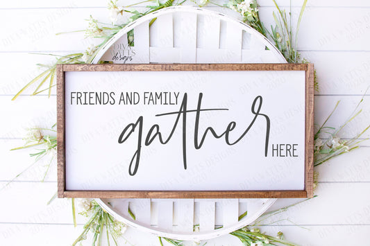 SVG | Friends and Family Gather Here | Cutting File | Farmhouse Sign | Welcome | Vinyl Stencil HTV | png eps jpg pdf | Kitchen Dining Room
