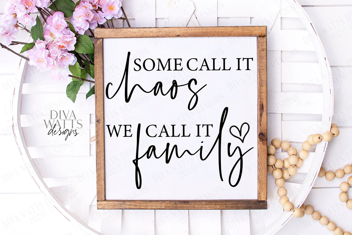 SVG | Some Call It Chaos | Cutting File | We Call It Family | Farmhouse Sign Vinyl Stencil HTV | Shirt Tea Towel | png jpg pdf eps | Rustic
