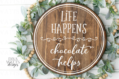 SVG Life Happens Chocolate Helps | Cutting File | Round Circle Sign Shirt Candy Jar Mug | Vinyl Stencil HTV | png eps jpg ai pdf | Circular