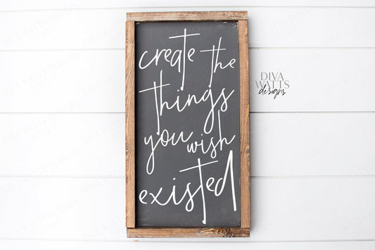 SVG | Create The Things You Wish Existed | Cutting File | Modern Farmhouse | Office Craft Play Child's Room | Vinyl Stencil HTV | eps png