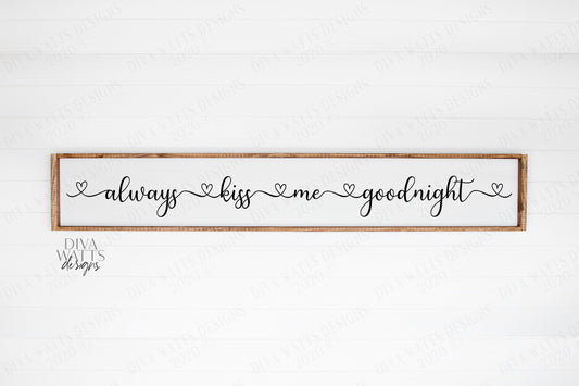 SVG | Always Kiss Me Goodnight | Cutting File | Bedroom Nursery | Vinyl Stencil HTV | Long Farmhouse  Sign | Script Heart Tails